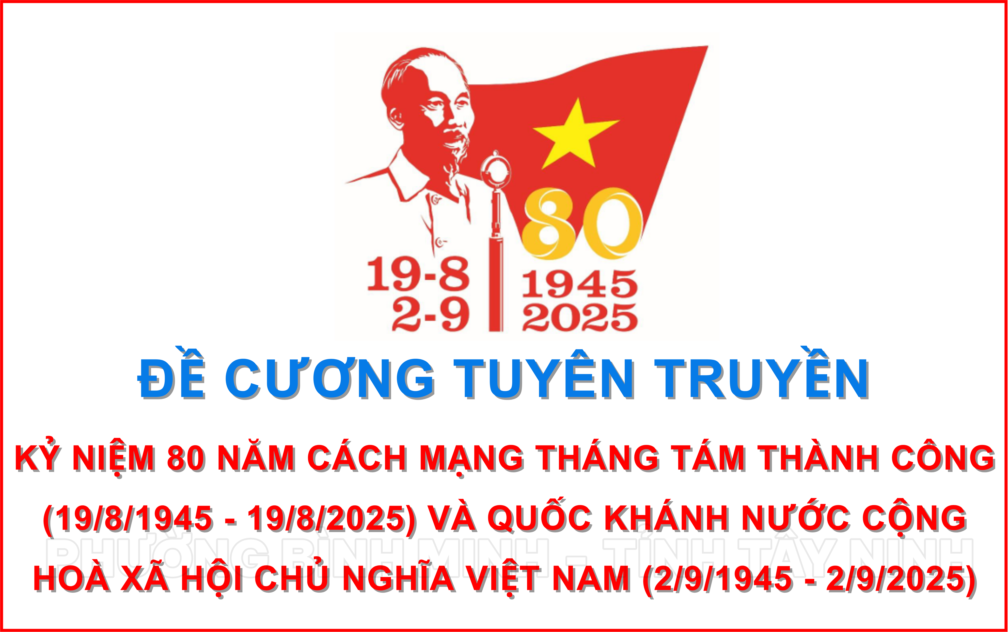 Tuyên truyền kỷ niệm 80 năm Cách mạng tháng Tám thành công (19/8/1945 - 19/8/2025) và Quốc khánh nước Cộng hoà xã hội chủ nghĩa Việt Nam (2/9/1945 - 2/9/2025)