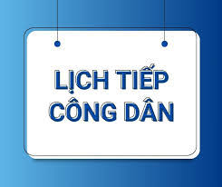 Thông báo lịch tiếp công dân định kỳ của đồng chí Chủ tịch UBND xã  6 tháng cuối năm 2026