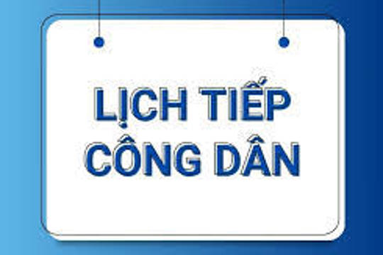 Thông báo lịch tiếp công dân định kỳ của đồng chí Chủ tịch UBND xã  6 tháng cuối năm 2026