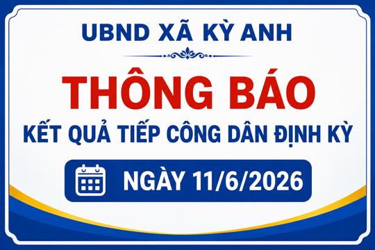 Thông báo kết quả tiếp công dân định kỳ ngày 11/6/2026 
