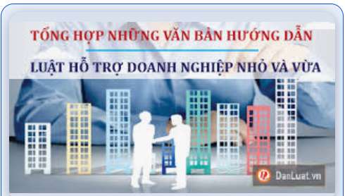 Tổng hợp Văn bản hướng dẫn Luật Hỗ trợ doanh nghiệp nhỏ và vừa