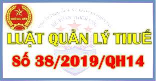 Luật Quản lý thuế số 38/2019/QH14 ngày 13/6/2019 (có hiệu lực ngày 01/7/2020)